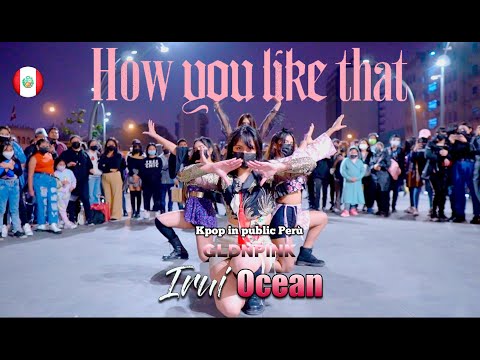 [KPOP IN PUBLIC PERÚ] - BLACKPINK - How You Like That - Dance Cover BY GoldenPink 🇵🇪