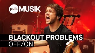 Blackout Problems - OFF/ON (live beim PULS Open Air 2018)