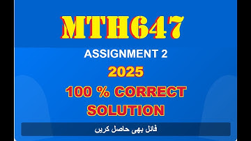 MTH 647 ASSIGNMENT 2 SOLUTION  2025
