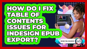How Do I Fix Table Of Contents Issues For InDesign EPUB Export? - Design Tool Unlocked