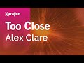 Too Close - Alex Clare | Karaoke Version | KaraFun