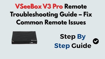 VSeeBox V5 Pro Remote Troubleshooting Guide – Fix Common Remote Issues