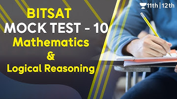 BITSAT Mock Test 10 | BITSAT Mathematics | Logical Reasoning | Unacademy Class 11 & 12 | Ganesh Sir