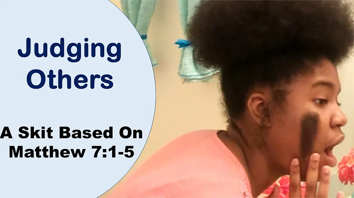 Judging Others | A Skit Based on Matthew 7:1-5