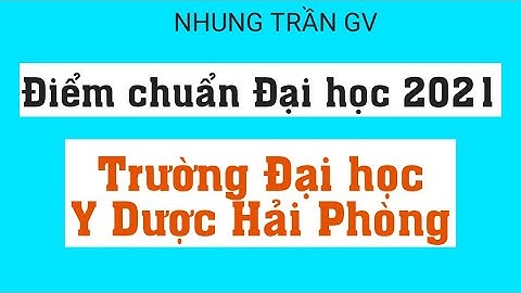 Điểm chuẩn 2021 Đại học Y Dược Hải Phòng