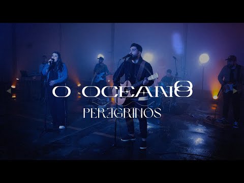 O Oceano - Peregrinos