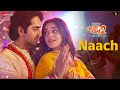 Naach  dream girl 2  ayushmann khurrana  ananya panday  nakash aziz tanishk bagchi