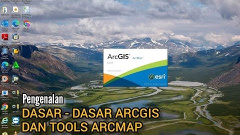 Pengenalan Menu dan Tools ArcGIS - ArcMap untuk Pemula