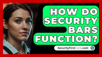 How Do Security Bars Function? - SecurityFirstCorp.com
