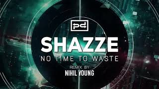 SHAZZE - No Time To Waste (Nihil Young Remix)