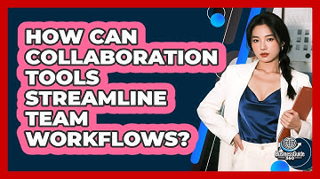 How Can Collaboration Tools Streamline Team Workflows?