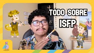 Todo sobre ISFP (Sin tecnicismos)