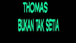 Thomas arya=bukan tak setia