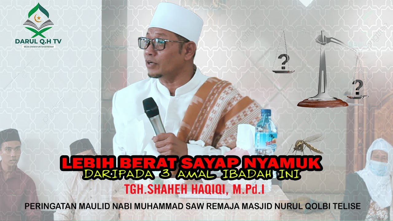 TGH.SHAHEH HAQIQI, M.Pd.I | PERINGATAN MAULID NABI MUHAMMAD SAW REMAJA MASJID NURUL QOLBI TELISE |