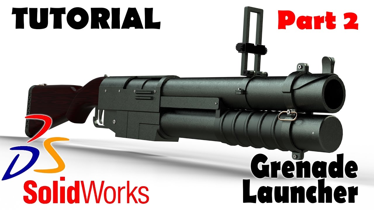Grenade Launcher Solidworks Tutorials Advanced Techniques - Part 2 ...