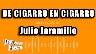 Video thumbnail of "Julio Jaramillo - De Cigarro En Cigarro (Versión Karaoke)"