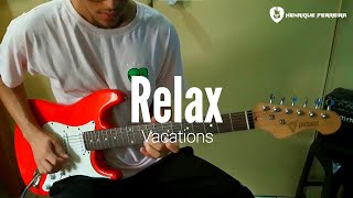 Relax - Vacations (Guitar Cover)