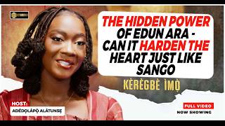 THE HIDDEN POWER OF EDUN ARA — CAN IT HARDEN THE HEART JUST LIKE SANGO?