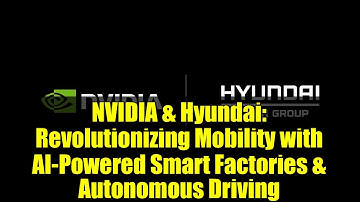NVIDIA & Hyundai: Revolutionizing Mobility with AI-Powered Smart Factories & Autonomous Driving