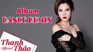 Album Dance Remix 2014 - Ôi ! Tình Yêu Của Tôi || Thanh Thảo