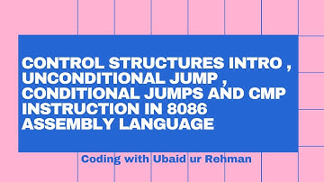 Control structures Intro | Unconditional jump | Conditional jumps | CMP instruction in 8086 Assembly