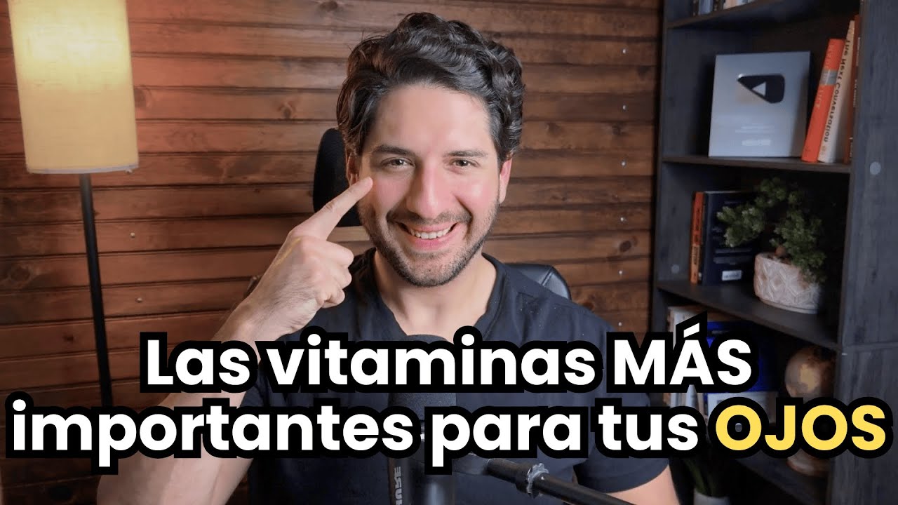 Las vitaminas MÁS importantes para tus OJOS - YouTube