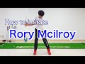 How to imitate Rory Mcilroy's Swing/ slow-mo, simple, no sounds lesson!
