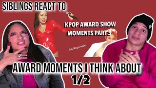 Siblings react to KIWI's KPOP AWARD SHOW MOMENTS I THINK ABOUT ALOT PART 3| 1/2|  REACTION