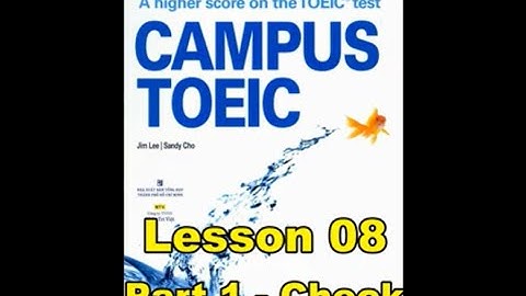 Campus Toeic - Lesson 08 - Part 1: Check