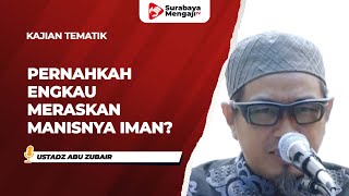 Pernahkah Engkau Meraskan Manisnya Iman? - Ustadz Abu Zubair