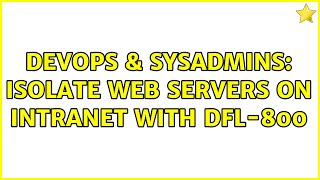 Famous DevOps & SysAdmins: isolate web servers on intranet with dfl-800 Profile
