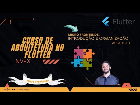 ARQUITETURA FLUTTER - [11] MICRO-FRONTENDS: INTRODUÇÃO E ORGANIZAÇÃO