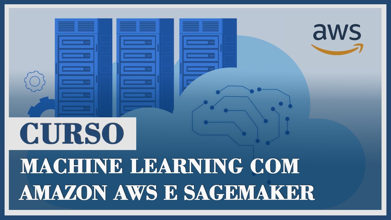 Curso - Machine Learning com Amazon AWS e SageMaker - YouTube
