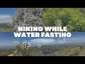 Hiking While Water Fasting