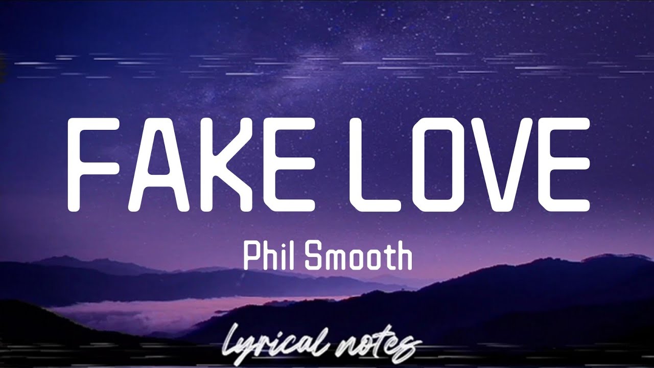 Phil Smooth - FAKE LOVE (lyrics/lyrics video) - YouTube