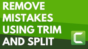 Remove Mistakes from Your Camtasia Video Using Trim and Split