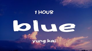 [1 HOUR] Blue - Yung Kai (Lyrics)