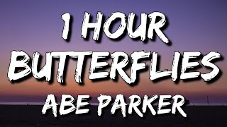 Abe Parker - Butterflies (Lyrics) 🎵1 Hour | How do I tell you I need you