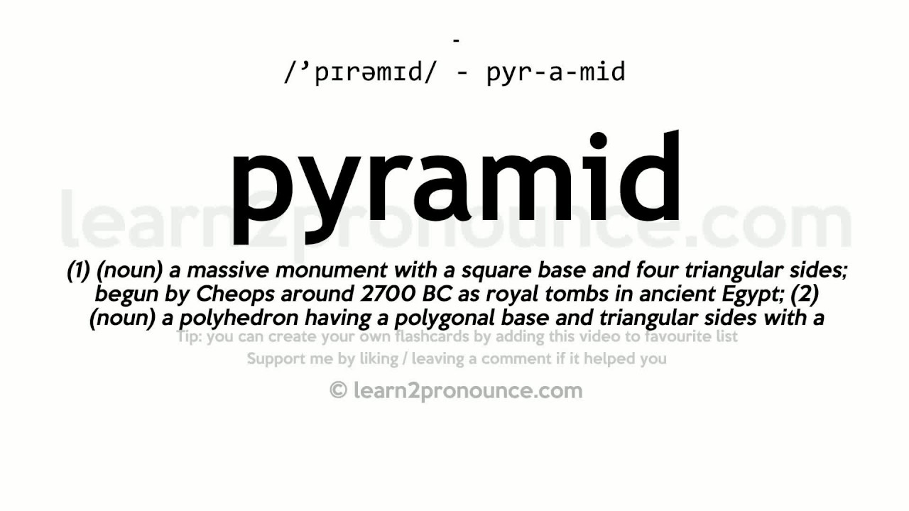 Pyramid pronunciation and definition Pyramid pronunciation and definition