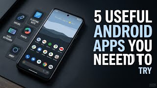 5 Useful Android App You Need To Try Right Now In 2026