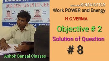 Solution of Questions # 8 / Objective #2/Work power and Energy/  H.C.VERMA