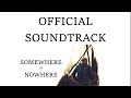 SOMEWHERE IN NOWHERE | Official Soundtrack