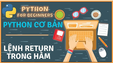 [Python Cơ Bản] Lệnh return trong Hàm "function" trong Python