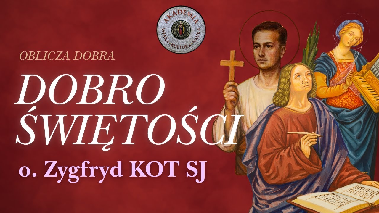 o. Zygfryd Kot SJ - Dobro świętości. Opowieść o świętości i świętych // Akademia Wiara-Kultura-Nauka