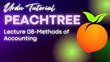 Methods of Accounting | Peachtree Urdu Tutorial (Lecture 08)