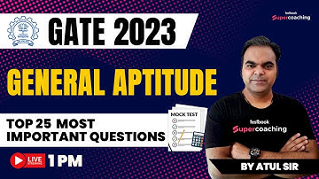 General Aptitude for GATE Exam 2023 | Top 25 Most Important Questions | GATE 2023 | By Atul Sir