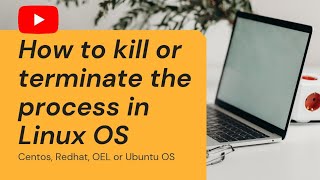 #8 How to kill or terminate the process using kill cmd in Linux OS | RHEL | CentOS | Ubuntu