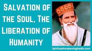 Salvation of the Soul and The Liberation of Humanity  Spiritual Awakening Radio Podcast