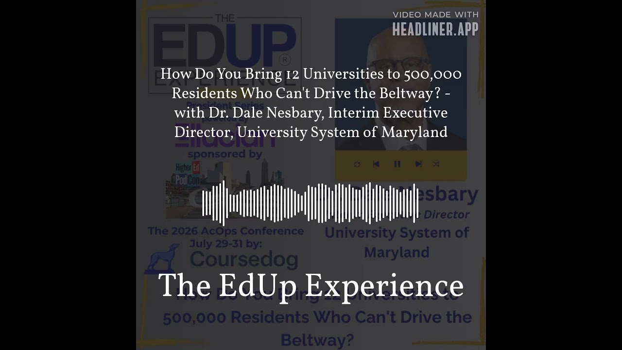 How Do You Bring 12 Universities to 500,000 Residents Who Can't Drive the Beltway? - with Dr.... How Do You Bring 12 Universities to 500,000 Residents Who Can't Drive the Beltway? - with Dr....