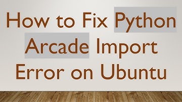 How to Fix Python Arcade Import Error on Ubuntu